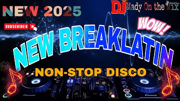 💥NON-STOP BREAKLATIN 2025 🚀 THE ULTIMATE DISCO MIX!