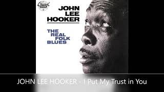 JOHN LEE HOOKER - I Put My Trust in You