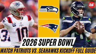 What Time Is the 2026 Super Bowl? Patriots vs. Seahawks Kickoff, TV Channel Options & Full Guide