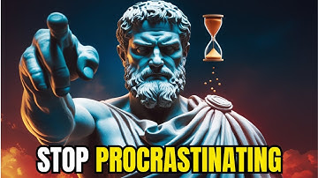15 Ways to STOP Procrastinating And Beat Being Lazy - STOIC PHILOSOPHY