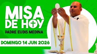 MISA DE HOY Domingo 14 DE JUNIO DEL 2026 /  PADRE EUDIS MEDINA