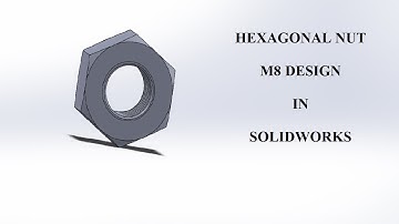 Hexagonal Nut M8 | Design | SOLIDWORKS