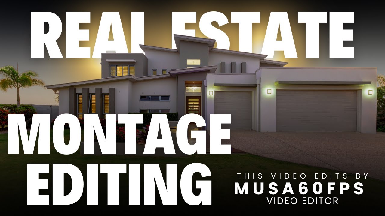 REAL ESTATE MONTAGE VIDEO EDITING BY MUSA60FPS