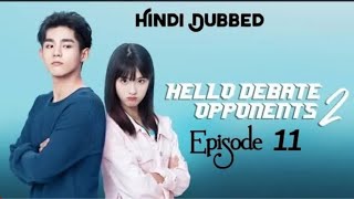 Hello Debate Opponents Season 2 Episode 11 in Hindi Dubbed | Chinese Drama in Hindi | #kdrama #drama