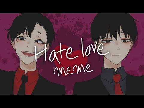 (OC)Hate love meme 🔒