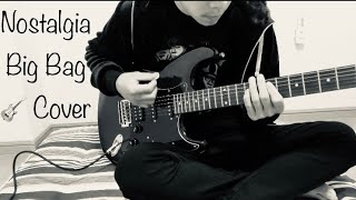 Nostalgia (Big Bag) Guitar Cover