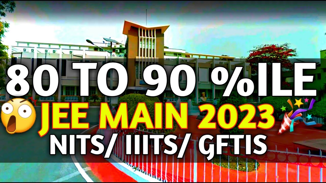80-ile-to-90-ile-nit-iiit-gfti-at-low-percentile-jee-main