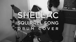 Shellac - Squirrel Song - Drum Cover