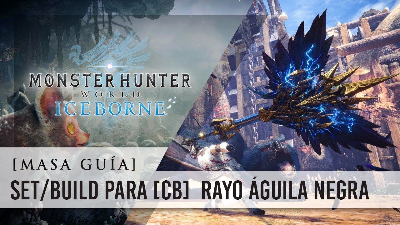 Monster Hunter World Iceborne en Español - Set/Build para Rayo Águila Negra  [NO META] - YouTube