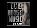 Kad - Club House Mix (Podcast 2010)