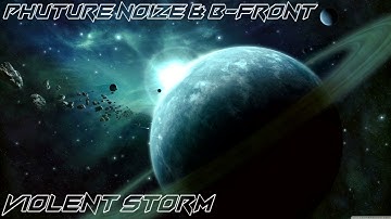 Phuture Noize & B-Front - Violent Storm