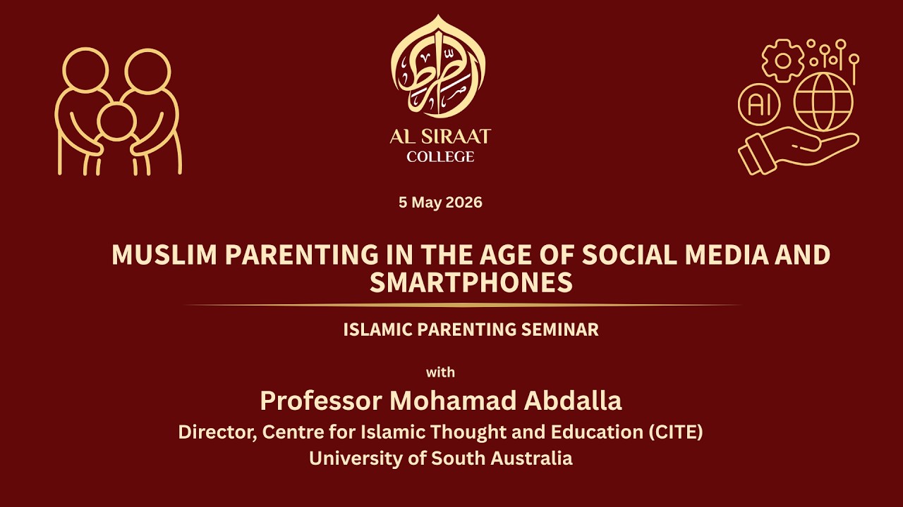 [Parenting Seminar] Muslim Parenting in the Age of Smartphones & Social Media | Prof Mohamad Abdalla