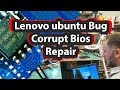 Lenovo G70-80 ubuntu Kernel bug BIOS startup Error - Corrupt Bios chip replacement