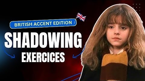 Shadowing British Accent - HARRY POTTER