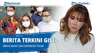 BERITA Terkini Gisel, Minta Maaf Usai Diperiksa Polisi