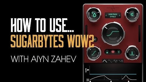 How To Use Wow Filter By Sugar Bytes with Aiyn Zahev