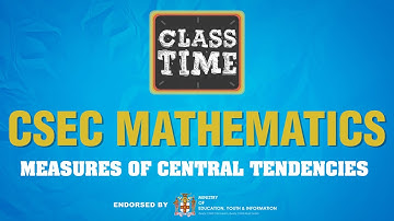 CSEC Mathematics - Measures of Central Tendencies  - July 1 2021