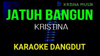 JATUH BANGUN KARAOKE DANGDUT ORIGINAL KRISTINA HD AUDIO