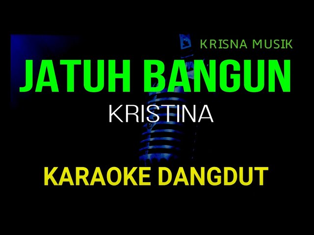 JATUH BANGUN KARAOKE DANGDUT ORIGINAL KRISTINA HD AUDIO class=