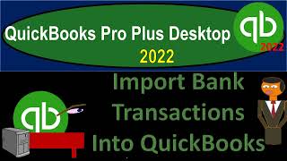 Import Bank Transactions Into QuickBooks 364 QuickBooks Pro Plus Desktop 2022
