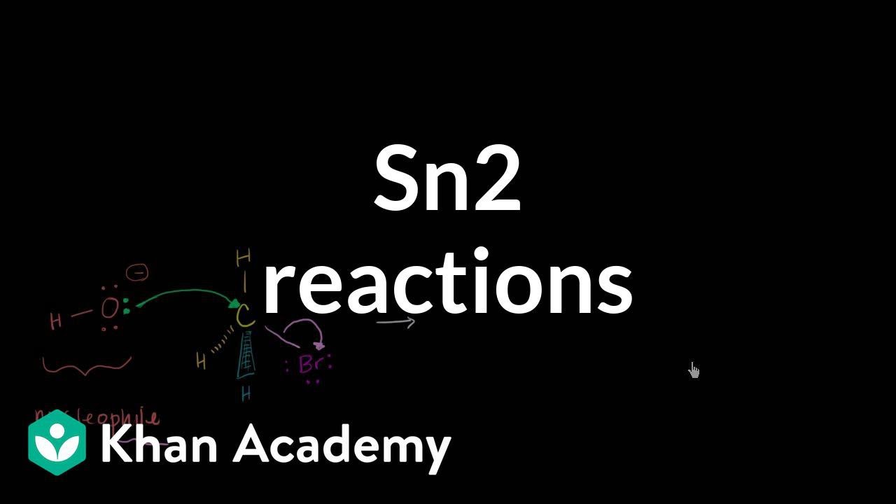 Sn2 reactions | Substitution and elimination reactions | Organic chemistry | Khan Academy