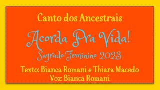 ACORDA PRA VIDA · TEXTO: BIANCA ROMANI E THIARA MACEDO · VOZ: BIANCA ROMANI · CANTO DOS ANCESTRAIS