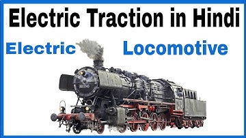 Introduction of Traction System in Hindi, Electrical Traction and Non-Electric Traction System