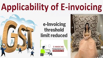 Applicability of E-invoicing under GST | New Threshold Limit of E-invoicing Turnover under GST