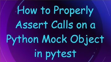How to Properly Assert Calls on a Python Mock Object in pytest