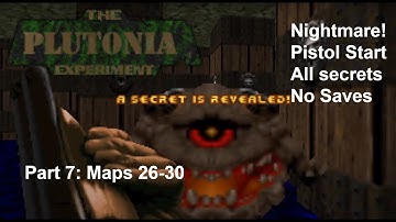 The Plutonia Experiment Nightmare! 100% secrets Part 7: Maps 26-30