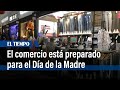 El comercio está preparado para el Día de la Madre, se espera incremento de ventas | El Tiempo