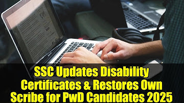 SSC Updates Disability Certificates & Restores Own Scribe for PwD Candidates 2025