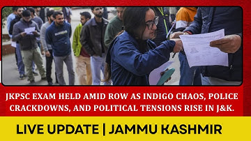 JKPSC exam held amid row as IndiGo chaos, police crackdowns, and political tensions rise in J&K.