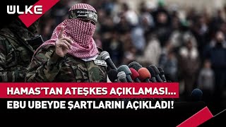 Hamas İsrail İle Ateşkes Şartlarını Açıkladı 