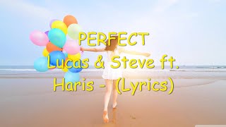 Lucas \u0026 Steve ft. Haris - Perfect (Lyrics)
