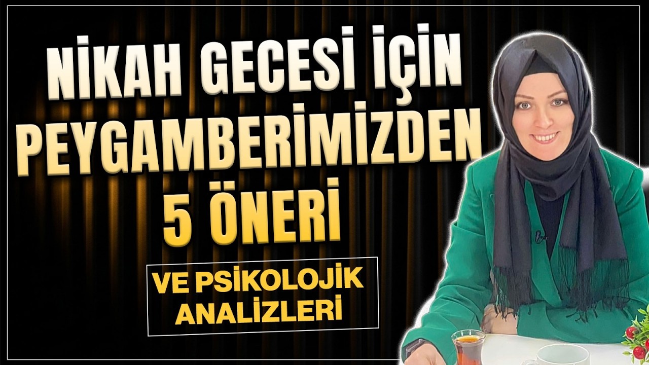 NİKAH GECESİ İÇİN PEYGAMBERİMİZDEN 5 ÖNERİ | HATİCE KÜBRA TONGAR