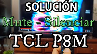 Solución Mute Silenciar TCL P8M RCA Hitachi Cómo silenciar un TV sin Mute Cómo silenciar TV TCL