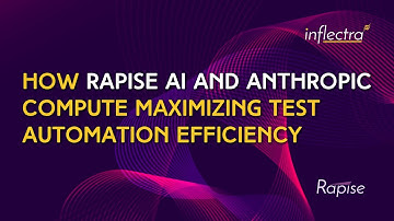 Rapise AI Robot (Part 6) - How Rapise AI and Anthropic Compute Maximizing Test Automation Efficiency