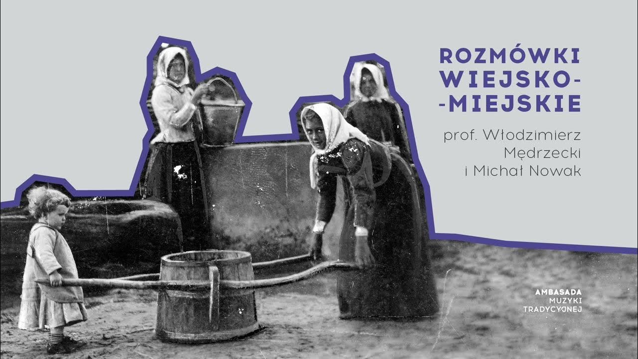 Rozmówki wiejskomiejskie Wiejskie dzieci prof. Włodzimierz Mędrzecki i