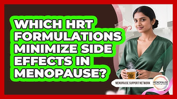 Which HRT Formulations Minimize Side Effects In Menopause? - Menopause Support Network