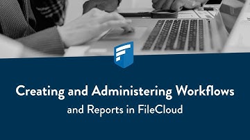 Creating and Administering Workflows and Reports in FileCloud