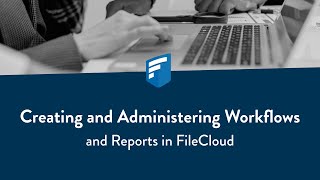 Celebrity Creating and Administering Workflows and Reports in FileCloud Profile