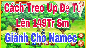 [NRO] Cách Treo Úp Đệ Tử Lên 149Tr Sm, Giành Cho Namec