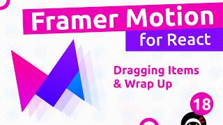 Framer Motion (for React) #18 - Dragging Items & Wrap Up