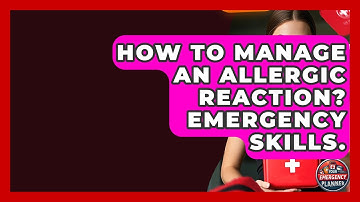 How To Manage An Allergic Reaction? Emergency Skills. - Your Emergency Planner