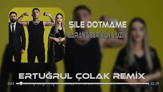 Şile Dotmame - Baran & Berivan & Uzi (Ertuğrul Çolak Remix)