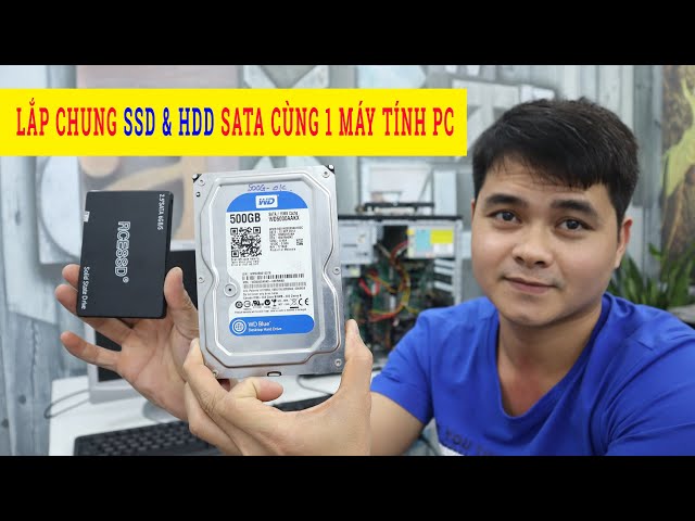 Lắp Ổ Cứng SSD & HDD Cùng Một Máy Tính PC | Trả lời cho các bạn về việc lắp chung ssd và hdd pc nhé