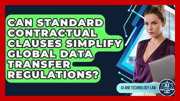 Can Standard Contractual Clauses Simplify Global Data Transfer Regulations? - AI and Technology Law