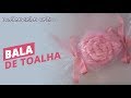 🍬 LEMBRANCINHA DE TOALHA - BALA DE TOALHA - Como fazer lembrancinha passo a Passo  🍬