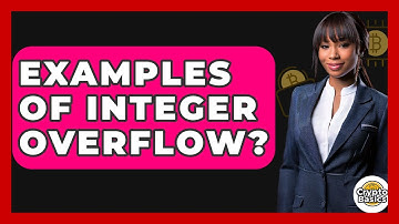 Examples Of Integer Overflow? - CryptoBasics360.com